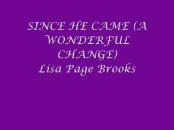 Lisa Page Brooks - Since He Came (A Wonderful Change)